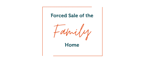 Family Law - Forced sale of a home