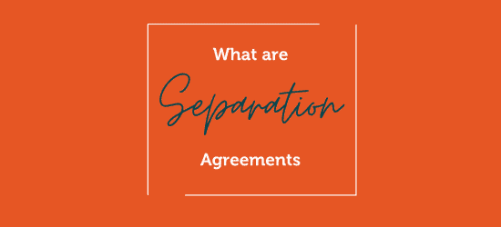 What is a Separation Agreements - Young Family Law Calgary