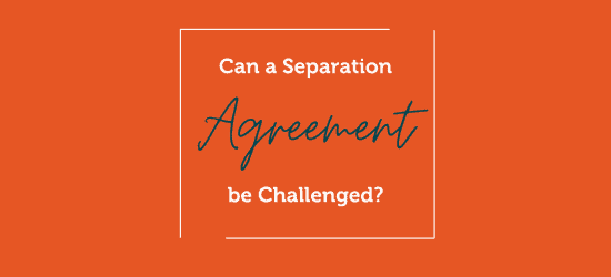 Can-a-separation-agreement-be-challenged